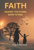 Faith Against the storm,Born to rise: A true story of courage, survival and Triumph B0FRSQSDXP Book Cover