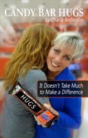 Candy Bar Hugs: It Doesn't Take Much To Make A Difference! 0986193003 Book Cover
