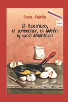 El cocinero, el sommelier, el ladr�n y su (s) amante (s): Ensayo Editorial Primigenios 1702099148 Book Cover