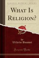 What Is Religion? 1428623728 Book Cover