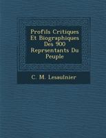 Profils Critiques Et Biographiques Des 900 Repr Sentants Du Peuple 1288052707 Book Cover