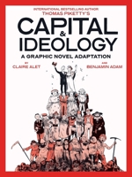 Capital & Ideology: A Graphic Novel Adaptation: Based on the book by Thomas Piketty, the bestselling author of Capital in the 21st Century and Capital and Ideology 141977705X Book Cover