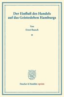 Der Einfluss Des Handels Auf Das Geistesleben Hamburgs: (Pfingstblatter Des Hansischen Geschichtsvereins V) 3428167805 Book Cover