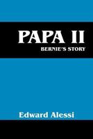 Papa II: Bernie's Story 1478708263 Book Cover