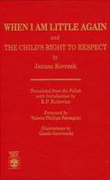 When I Am Little Again and the Child's Right to Respect 0819183067 Book Cover