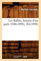 Les Rallia(c)S, Histoire D'Un Parti (1886-1898), (A0/00d.1898) 2012579892 Book Cover