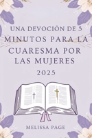 Una Devoción De 5 Minutos Para La Cuaresma Por Las Mujeres 2025 (Spanish Edition) B0DWDZ8B4K Book Cover