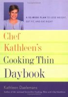 Chef Kathleen's Cooking Thin Daybook: A 52-Week Plan to Lose Weight, Get Fit, and Eat Right 0618428003 Book Cover