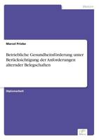 Betriebliche Gesundheitsforderung Unter Berucksichtigung Der Anforderungen Alternder Belegschaften 3838698843 Book Cover