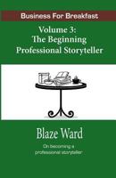 Business for Breakfast, Volume 3: The Beginning Professional Storyteller 1943663068 Book Cover