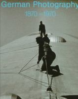 German Photography 1870-1970: Power of a Medium 0300071728 Book Cover