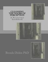 Cleansing the Doors of Perception : A Paranormal Guidebook 1986610055 Book Cover