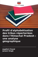 Profil d'alphabétisation des tribus répertoriées dans l'Himachal Pradesh: une analyse géographique (French Edition) 6209967345 Book Cover