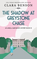 The Shadow at Greystone Chase (An Angela Marchmont Mystery) 1913355284 Book Cover