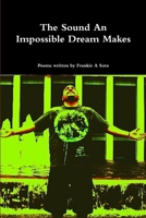 The Sound An Impossible Dream Makes 0557863198 Book Cover