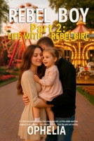 Rebel Boy. Part 2: Life with Rebel Girl (REBELS) B0FP5GRJ5Y Book Cover