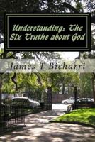 Understanding: The Six Truths about God: Jesus said: "I never said it would be easy...I only said it would be worth it. Never take the Word of Wisdom for granted". 1494957833 Book Cover