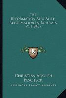 The Reformation And Anti-Reformation In Bohemia V1 1165129205 Book Cover