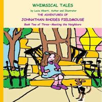 The Adventurers of Johnathan Rhodes Fieldmouse Book Two of Three - Meeting the Neighbors (Johnathan Rhodes Fieldmouse Series) B0FJLMB2X4 Book Cover