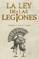 La Ley de las Legiones: El derecho militar que forjaron las legiones y que aún gobierna a los ejércitos. (Spanish Edition) B0GXKJ29YY Book Cover