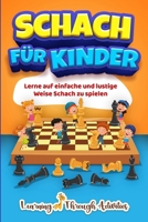 Schach für Kinder: Lerne auf einfache und lustige Weise Schach zu spielen 1922805629 Book Cover