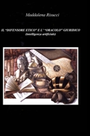 IL "DIFENSORE ETICO" E L' "ORACOLO" GIURIDICO (intelligenza artificiale): Diritto e Intelligenza Artificiale (Italian Edition) 1326791893 Book Cover