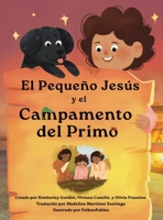 El Pequeño Jesús y el Campamento del Primo (Little Jesus and the Cousin Campout) : Las Crónicas Del Pequeño Jesús (The Little Jesus Chronicles) 1964755387 Book Cover