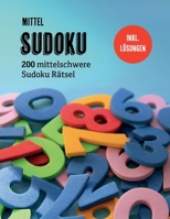 Sudoku Mittel: 200 mittelschwere Sudoku R�tsel inkl. L�sungen, geeignet f�r Fortgeschrittene oder Kinder ab 12 1706795378 Book Cover