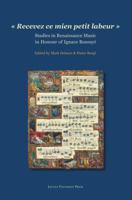 Recevez ce mien petit labeur: Studies in Renaissance Music in Honour of Ignace Bossuyt 9058676501 Book Cover