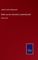 Bilder aus der römischen Landwirthschaft: Drittes Heft 3375117442 Book Cover
