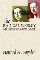 The Radical Wesley and Patterns for Church Renewal 0877846251 Book Cover