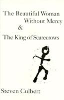 The Beautiful Woman Without Mercy & the King of Scarecrows: Two Novels/2 Book in 1 1880909030 Book Cover