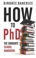 How to PhD: The Graduate School Handbook 1728778247 Book Cover
