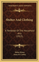 Shelter and Clothing: A Textbook of the Household Arts 1018736123 Book Cover