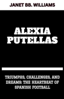 Alexia Putellas: "Triumphs, Challenges, and Dreams: The Heartbeat of Spanish Football" B0CVQPMZYD Book Cover