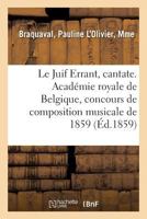 Le Juif Errant, cantate. Académie royale de Belgique, concours de composition musicale de 1859 2329147813 Book Cover