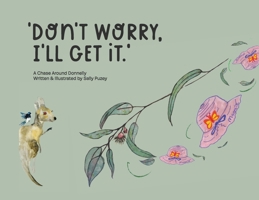 Don't Worry, I'll Get It: A Chase Around Donnelly 1763766802 Book Cover