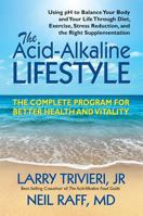 The Acid-Alkaline Lifestyle: The Complete Program for Better Health and Vitality 0757003893 Book Cover
