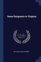 Some Emigrants to Virginia 1376660180 Book Cover