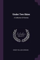 Under Two Skies: A Collection Of Stories 1378531299 Book Cover