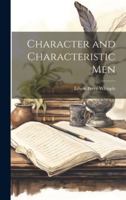 Character and Characteristic Men 1021382493 Book Cover