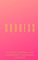 The Goddess Journal: A Journal For Awakening Your Inner Goddess 0368806111 Book Cover
