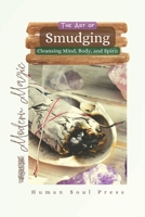 The Art of Smudging, Cleansing Mind, Body, and Spirit B0BRYZVYKY Book Cover