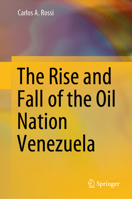 The Rise and Fall of the Oil Nation Venezuela 3031346599 Book Cover