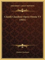 Claudii Claudiani Opera Omnia V3 1165314800 Book Cover