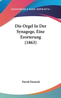 Die Orgel in Der Synagoge: Eine Erörterung 1016578105 Book Cover
