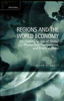 Regions and the World Economy: The Coming Shape of Global Production, Competition, and Political Order 0198296584 Book Cover