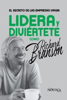 Lidera Y Divi�rtete Como Richard Branson: El Secreto de Las Empresas Virgin 172382657X Book Cover