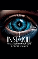 Instakill: The Algorithm Hungers B0F1S43VT6 Book Cover