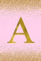 A: Letter A Initial Monogram Notebook - Pretty Pink & Gold Confetti Glitter Monogrammed Blank Lined Note Book, Writing Pad, Journal or Diary with Lines - Birthday or Christmas Gift for Kids, Girls & W 1088529593 Book Cover